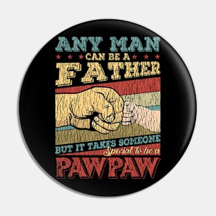 Any Man Can Be A Father But It Takes Someone Special to Be A Paw Paw Pin