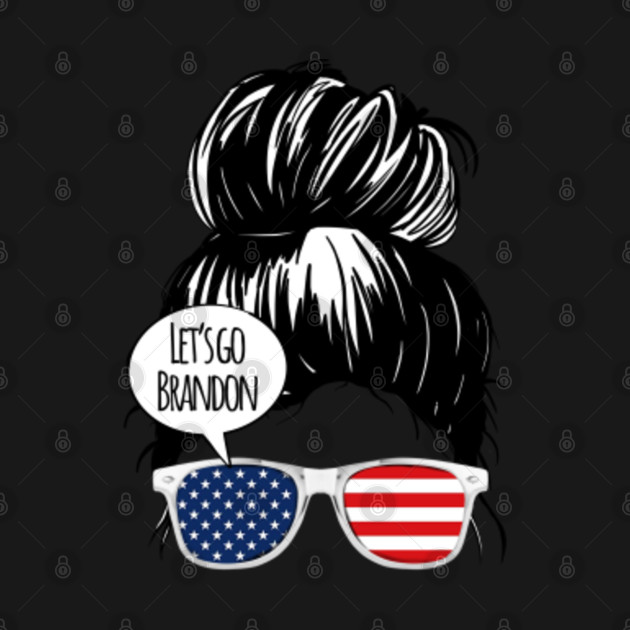 Disover Womens Let's Go Brandon Messy Bun for USA America Flag - Funny Joe Biden - T-Shirt