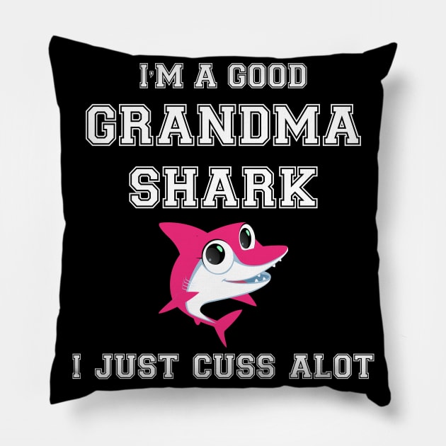 I'm a good Grandma Shark i just cuss a lot Pillow by Work Memes