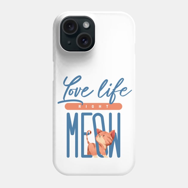 Love life Right Meow Phone Case by totemfruit