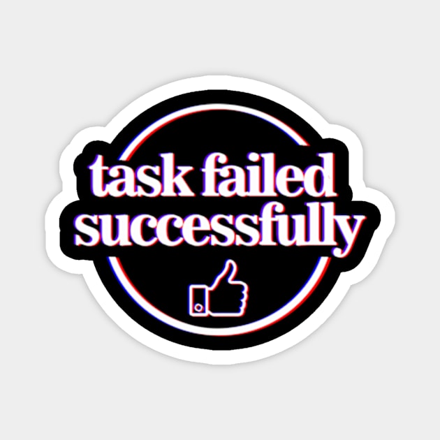 Task Failed Successfullly Magnet by Eoli Studio