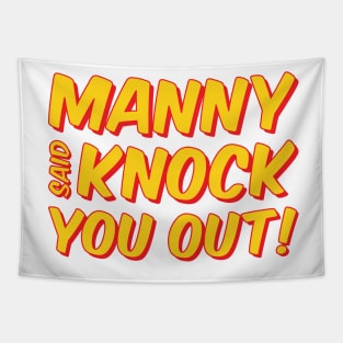 Manny Said Knock You Out Tapestry