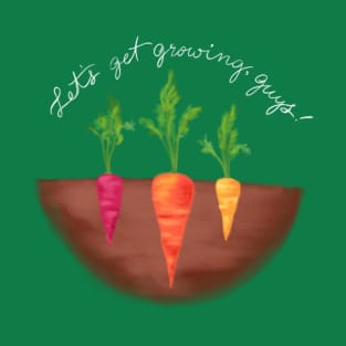 Let's Get Growing, Guys T-Shirt