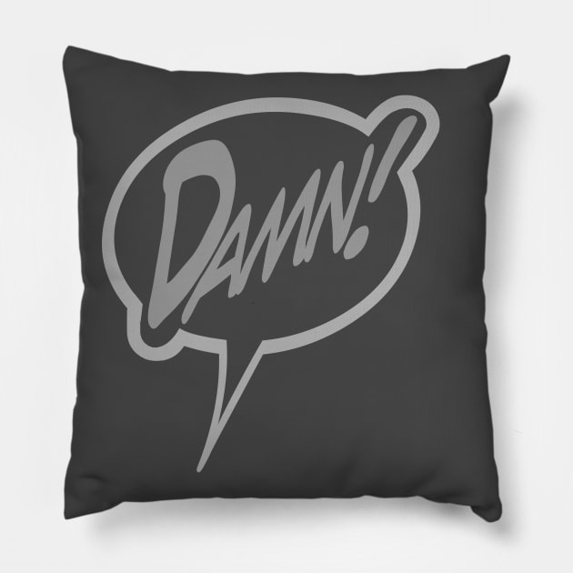 Word Balloon “Damn.” Version D Pillow by PopsTata Studios 