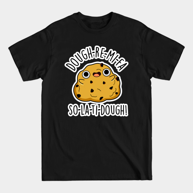 Discover Dough-Re-Mi Cute Music Dough Pun - Dough Pun - T-Shirt