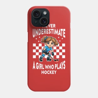 Never Underestimate A Girl Who Plays Hockey Phone Case