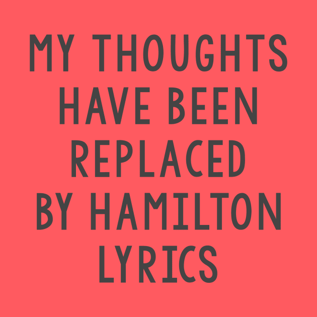 My thoughts have been replaced by Hamilton lyrics by juhsuedde