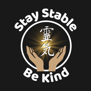 REIKI - Stay Stable, Be Kind (style 2) T-Shirt