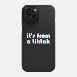 It's From a TikTok! Phone Case