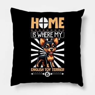 Home is with my English Toy Terrier Pillow