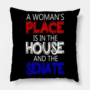 A Woman's Place Is in the House And Senate Feminist Pillow