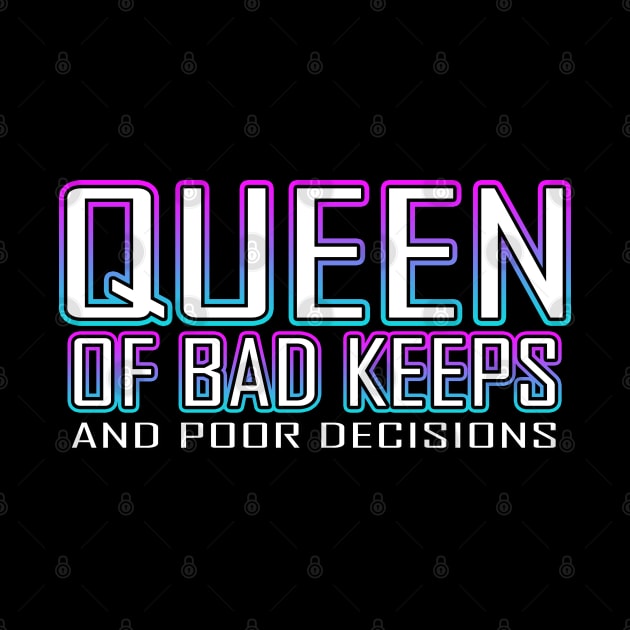 Queen Of Bad Keeps And Poor Decisions Blue by Shawnsonart