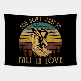 You Don't Want To Fall In Love Hat Boot Cowboys Tapestry