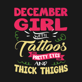 December Girl With Tattoos Pretty Eyes Thick Thighs T-Shirt