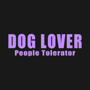 Dog Lover People Tolerator T-Shirt