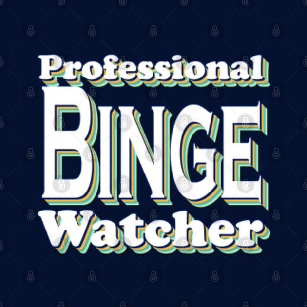 professional binge watcher