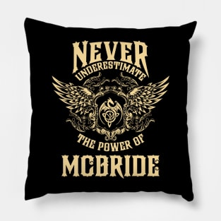 Mcbride Name Shirt Mcbride Power Never Underestimate Pillow