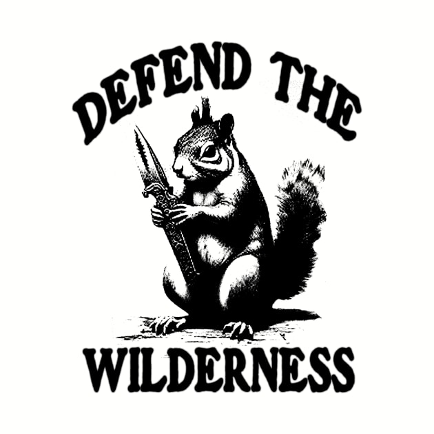 Defend the Wilderness Wild funny warrior squirrels Nature Hiking by ILOVEY2K