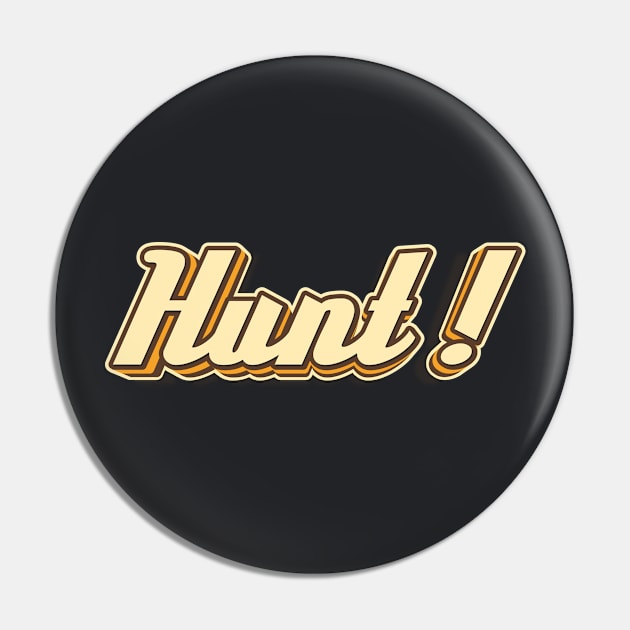 Hunt! typography Pin by KondeHipe