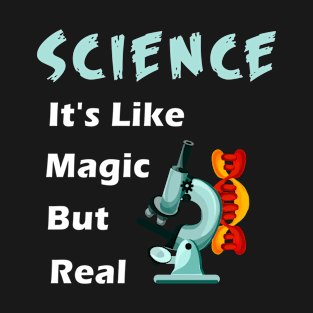 Science It's Like Magic But Real Science lover Tee T-Shirt