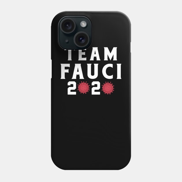 Team Fauci 2020 Phone Case by toyrand