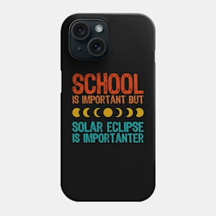 School Is Important But Solar Eclipse Is Importanter Phone Case