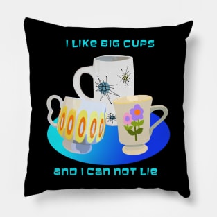 I like Big Cups and I Can not Lie Pillow