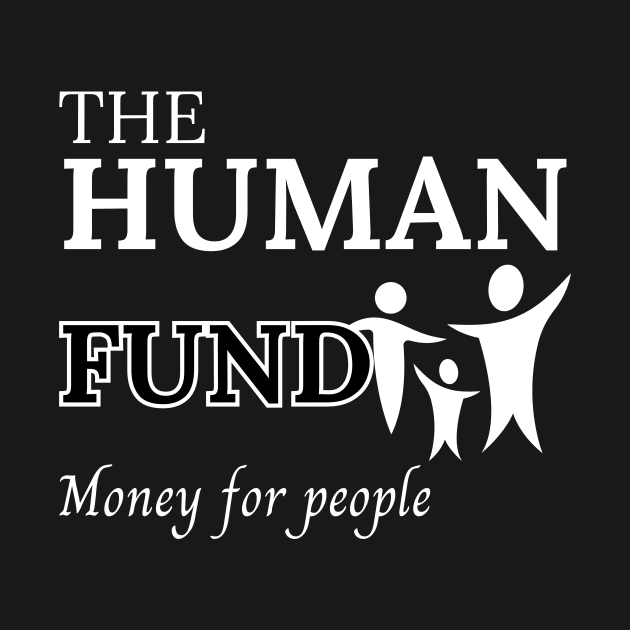 The human fund - Money for people by AvocadoShop