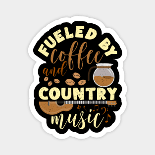 Country Music Musician and Coffee Lover Fueled By Coffee tee Magnet