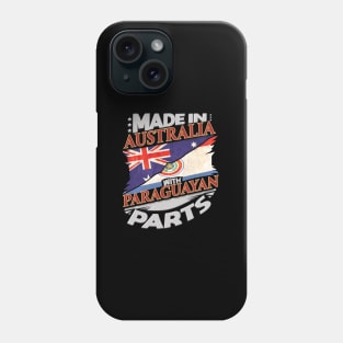 Made in Australia With Paraguayan Parts - Gift for Paraguayan From Paraguay Phone Case