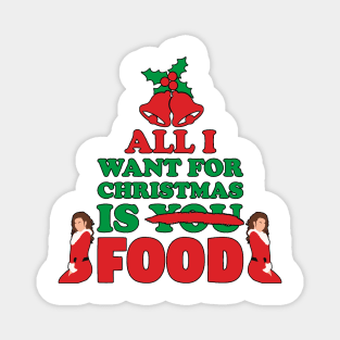 All I want for Christmas is Food! Magnet