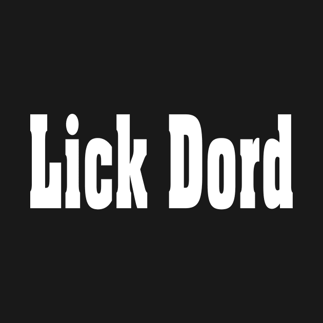 Lick Dord by Destro
