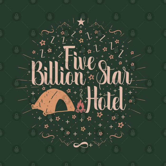 Camping tents funny gift lover - Five billion star hotel by Tesszero