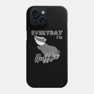 Everyday I'm Hufflin' Phone Case