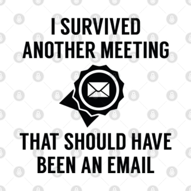 I Survived Another Meeting by VectorPlanet