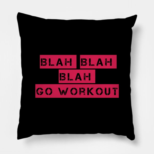 Blah Blah Blah Go Workout Sport Motivation Pillow by XOZ