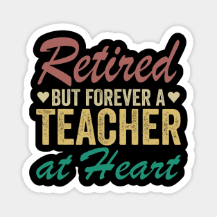 Retired But Forever a Teacher at Heart Magnet