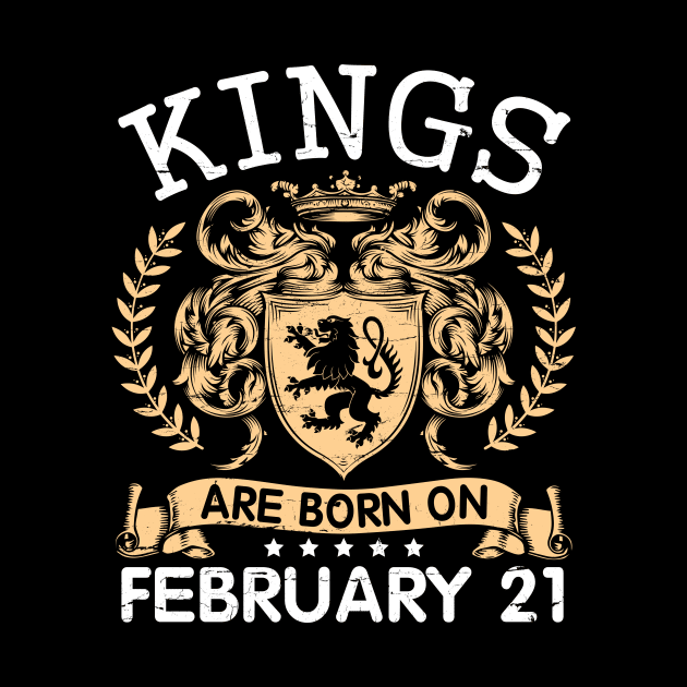 Kings Are Born On February 21 Happy Birthday To Me You Papa Daddy Uncle Brother Husband Cousin Son by bakhanh123