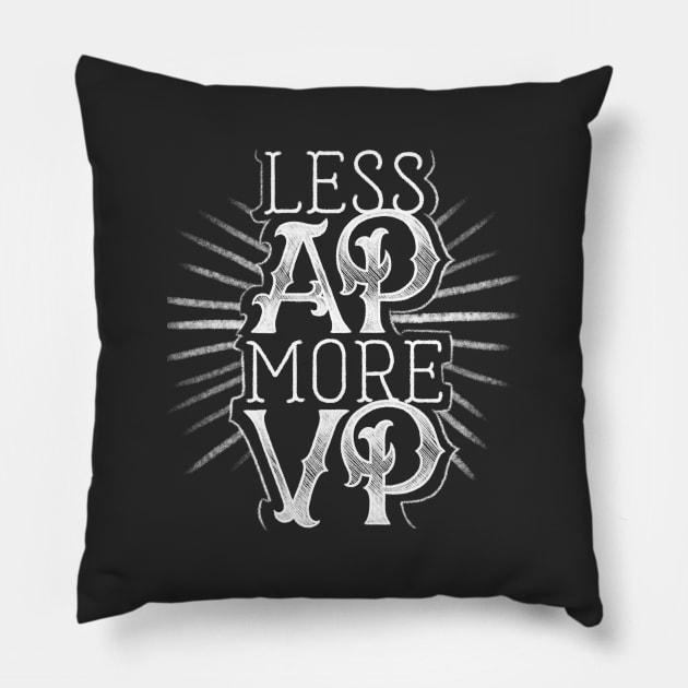 Less AP More VP Pillow by polliadesign