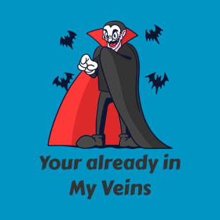 Your already In My Veins Vampire Designs T-Shirt