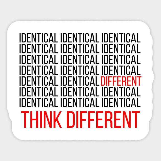 Identical different think different - Identical Different Think Different - Sticker | TeePublic Identical different think different - Identical Different Think Different - Sticker | TeePublic
