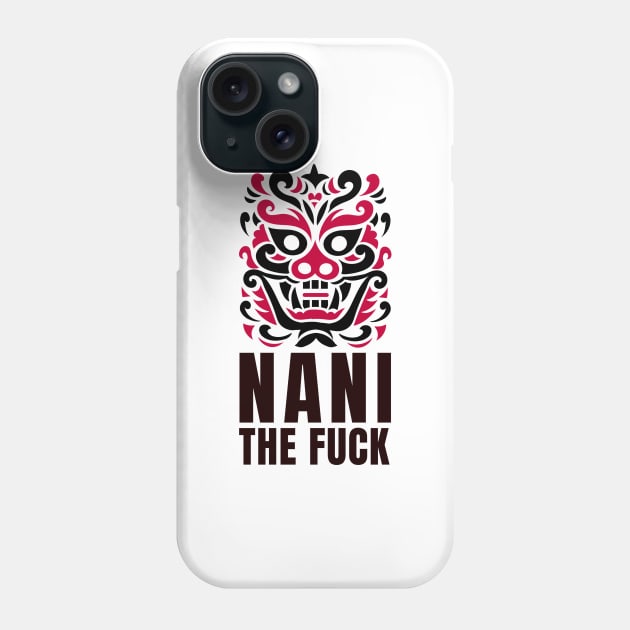 NANI THE FUCK! Weeb's PHRASE! Phone Case by Johan13