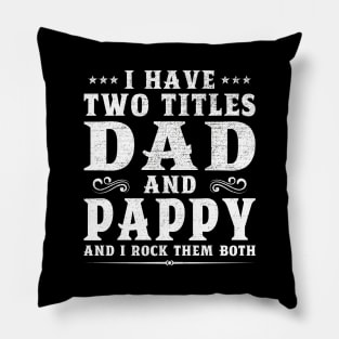 I Have Two Titles Dad And Pappy Father's Day Gift Pillow