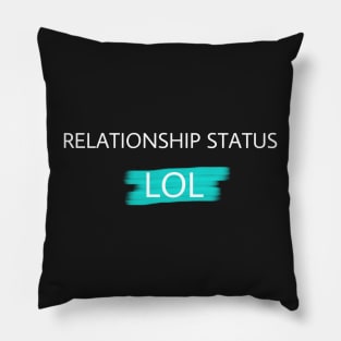 Cool Relationship Status LOL For Singles Humor t shirt Pillow