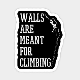 Walls Are Meant For Climbing Mountain Rock Climber Gift Magnet