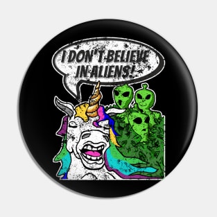 Funny Cute Unicorn Don't Believe In Green Aliens Pin