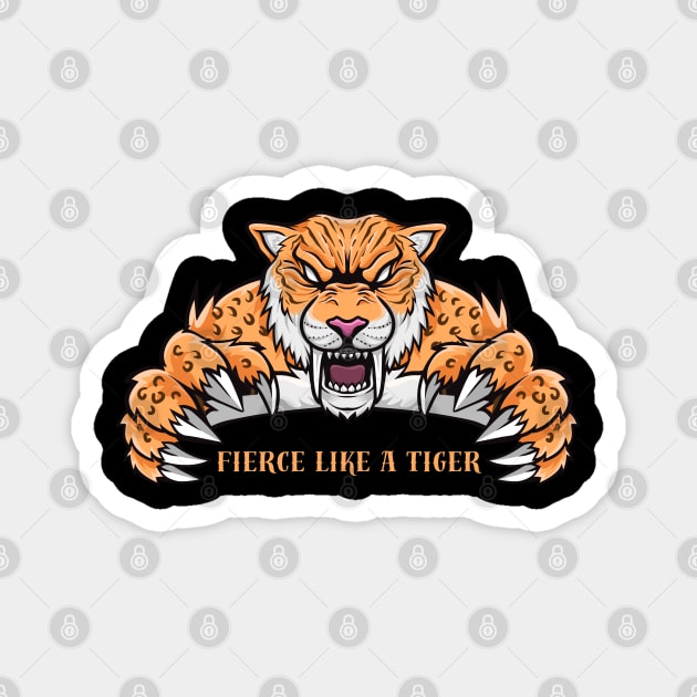 Fierce Like A Tiger Magnet by Creatifly Graphic Tees