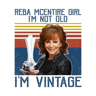 Reba McEntire Girl I'm Not Old I'm Vintage T-Shirt