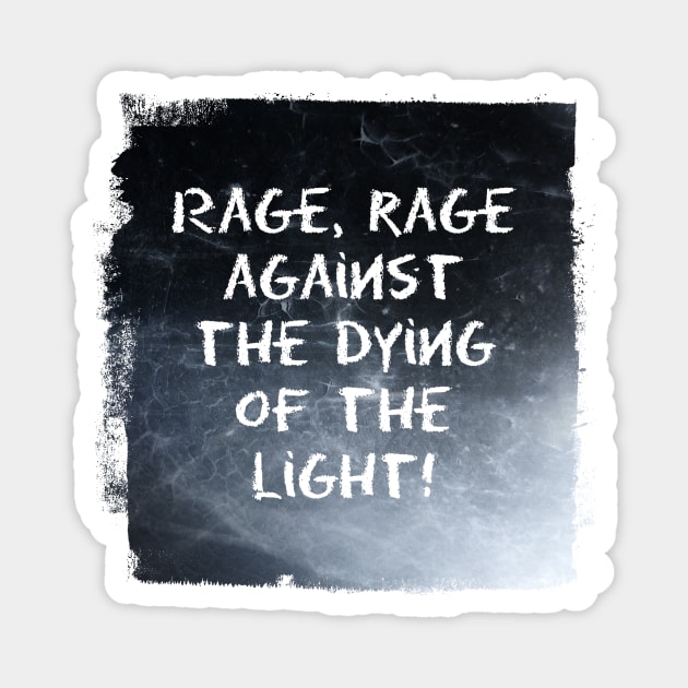 Rage, rage against the dying of the light! Magnet by WesternExposure