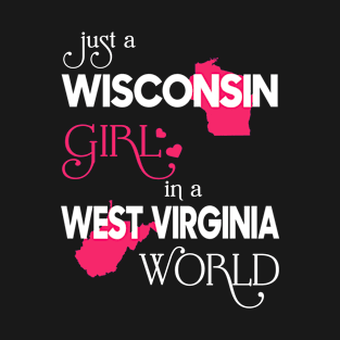 Just a Wisconsin Girl In a West Virginia World T-Shirt